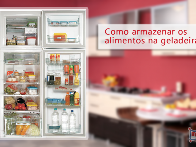 Organize e armazene os alimentos na geladeira!