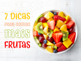 7 dicas para comer mais frutas e verduras!