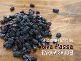 Conhea os 10 Benefcios da Uva Passa para Sade!